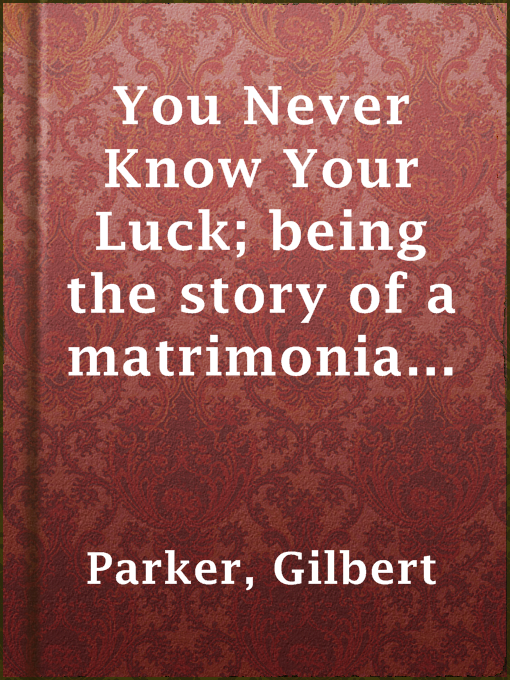 Imagen de portada para You Never Know Your Luck; being the story of a matrimonial deserter. Volume 2.